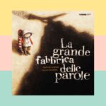 “La grande fabbrica delle parole” di Agnès de Lestrade e Valeria Docampo