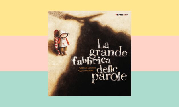 “La grande fabbrica delle parole” di Agnès de Lestrade e Valeria Docampo