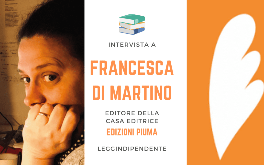 Intervista a Francesca Di Martino, editrice di Edizioni Piuma