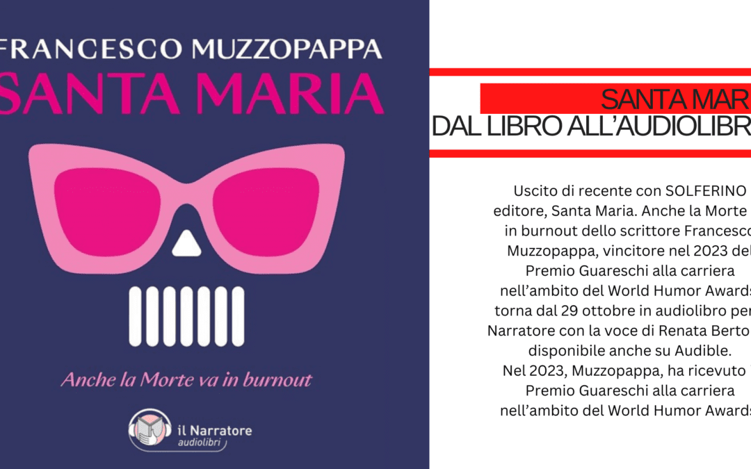 “Santa Maria. Anche la Morte va in burnout” di Francesco Muzzopappa ora anche in audiolibro con il Narratore