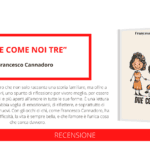 “Due come noi tre”, l’ultimo libro di Francesco Cannadoro