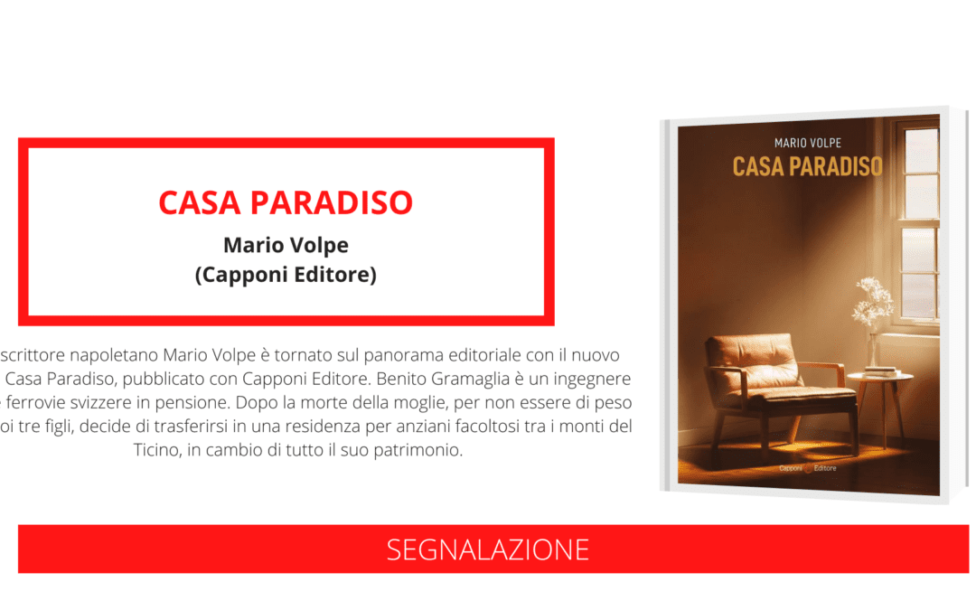 Uscito il nuovo romanzo di Mario Volpe “Casa Paradiso”, la storia di un espediente per sconfiggere la solitudine