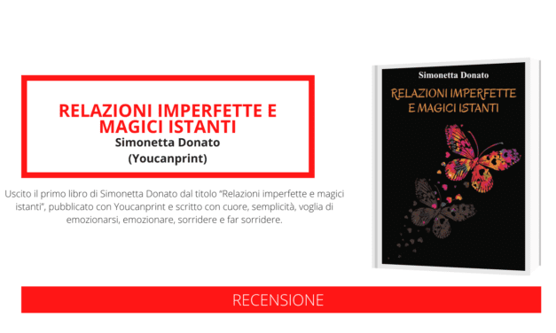 “Relazioni imperfette e magici istanti”, il libro d’esordio di Simonetta Donato