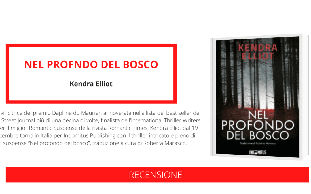 Uscito il thriller “Nel profondo del bosco”, il terzo capitolo della serie adrenalinica “Columbia River” della bestsellerista Kendra Elliot