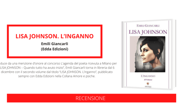 Uscito il secondo attesissimo volume di Emili Giancarli “LISA JOHNSON. L’inganno”