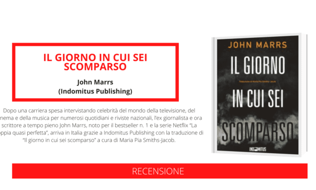 Il maestro del thriller psicologico John Marrs torna finalmente in Italia con “Il giorno in cui sei scomparso”