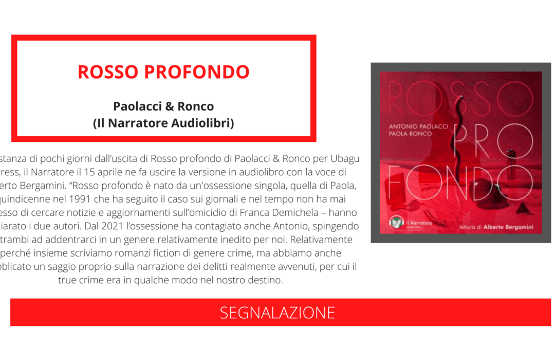 Dal 15 aprile disponibile in audiolibro il romanzo true crime Rosso profondo di Paolacci & Ronco