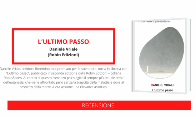 Lo scrittore fiorentino Daniele Vriale di nuovo in libreria con “L’ultimo passo”, un romanzo psicologico sull’eutanasia e il libero arbitrio, anche in assenza di malattia