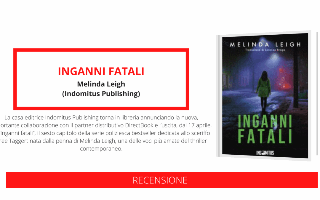 Melinda Leigh, con oltre 15 milioni di lettori nel mondo e più di 60 mila in Italia, torna con il thriller poliziesco “Inganni fatali”, nuovo capitolo della serie bestseller dedicata allo sceriffo Bree Taggert