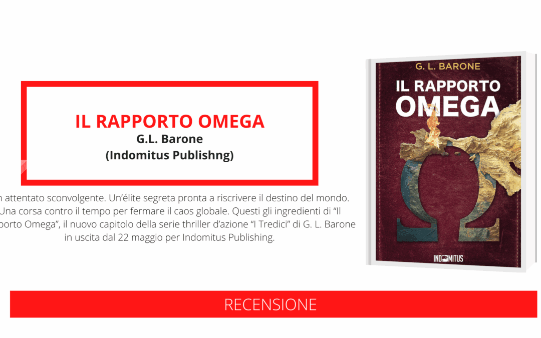 G. L. Barone con le sue oltre 150.000 copie vendute in Italia torna finalmente con un nuovo, esplosivo capitolo della serie thriller “I Tredici” con protagonista Lorenzo Fossati: “Il rapporto Omega”, per Indomitus Publishing