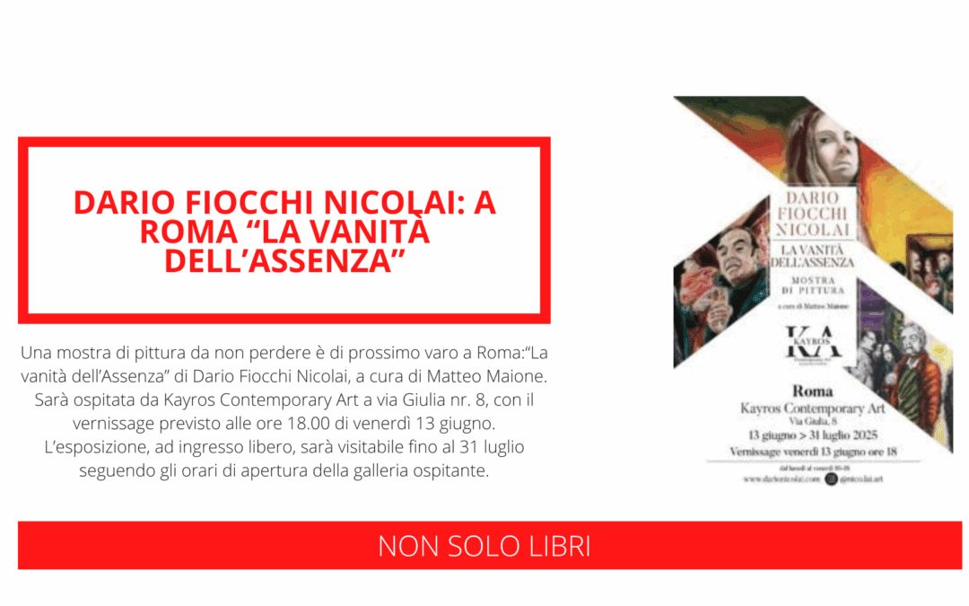 Dario Fiocchi Nicolai: a Roma “La Vanità dell’Assenza”