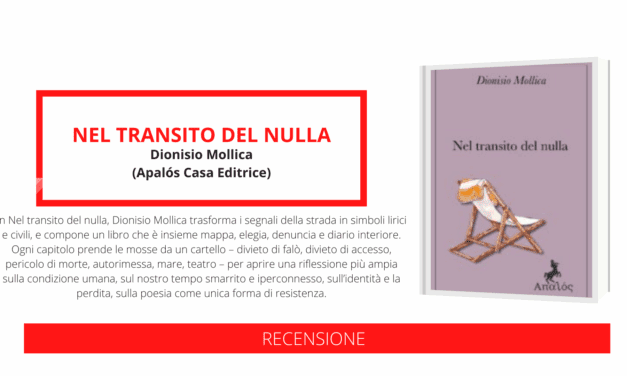 In libreria “Nel transito del nulla” di Dionisio Mollica: un’opera fuori dagli schemi, ma dentro ogni domanda urgente