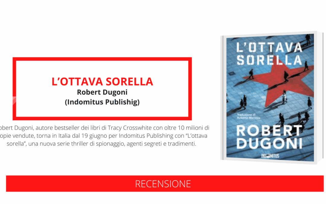 Arriva “L’ottava sorella”, una nuova serie thriller di spionaggio, agenti segreti e tradimenti di Robert Dugoni