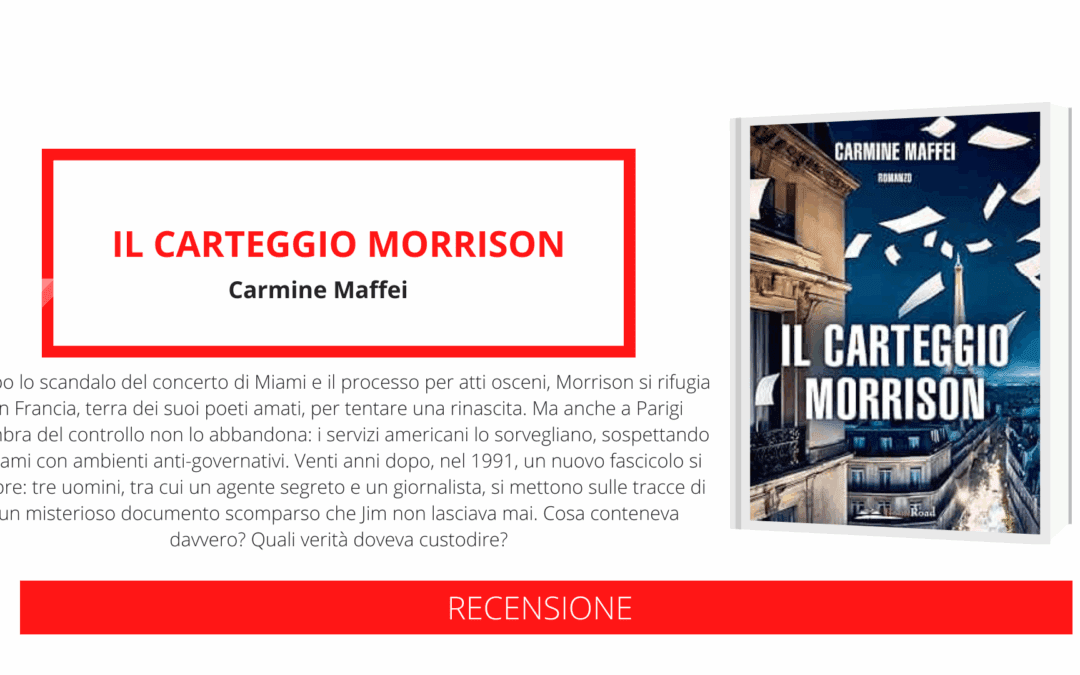 Uscito “Il carteggio Morrison” di Carmine Maffei, una storia tra realtà e finzione, documenti segreti e poesia, in cui la figura di Jim Morrison diventa emblema di un’intera generazione in lotta con il potere e sé stessa