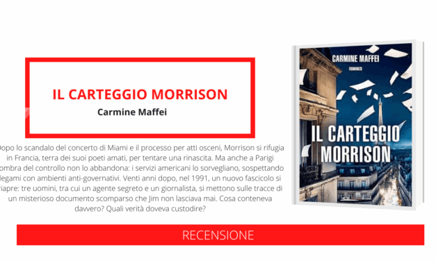Uscito “Il carteggio Morrison” di Carmine Maffei, una storia tra realtà e finzione, documenti segreti e poesia, in cui la figura di Jim Morrison diventa emblema di un’intera generazione in lotta con il potere e sé stessa