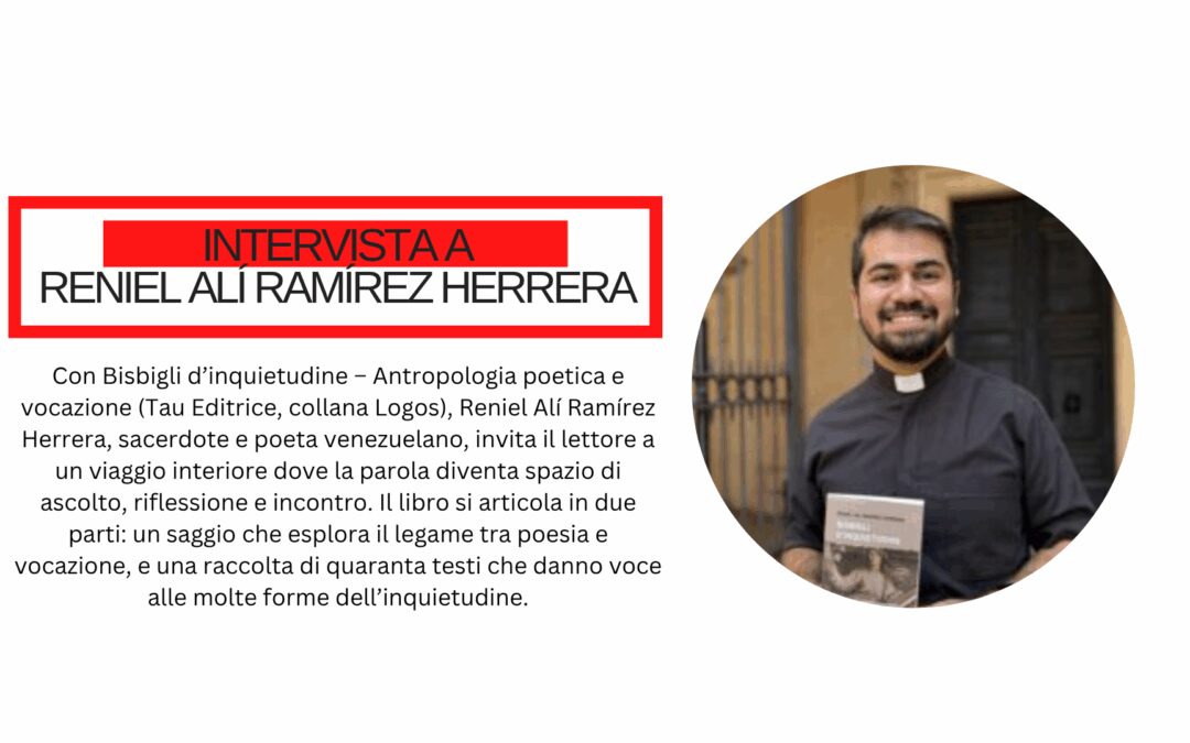 Reniel Alí Ramírez Herrera: “La poesia è uno spazio di resistenza gentile, dove l’uomo può tornare a respirare”