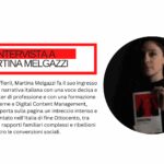 Martina Melgazzi: “La mia scrittura nasce dal bisogno di mettere ordine nel disordine, di trovare senso anche quando non ce n’è”