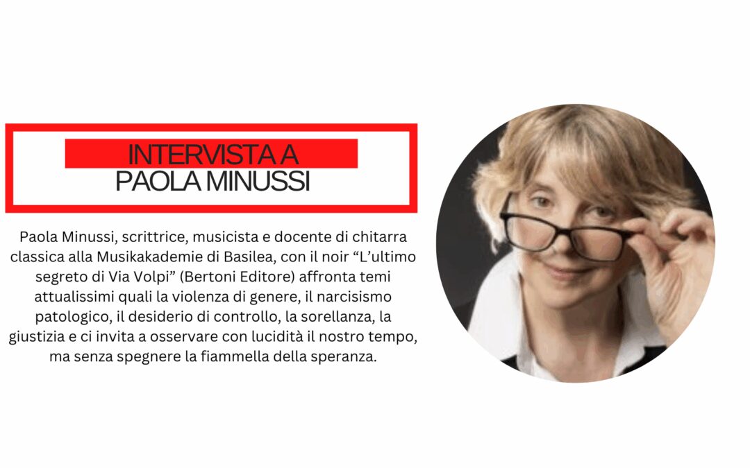 Paola Minussi: “Il mio nuovo noir è una storia di ricerca, di coraggio e di fragilità, ma anche un viaggio dentro le sfumature del femminile e della giustizia”