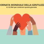 Giornata Mondiale della Gentilezza: 6 libri per celebrarla al meglio