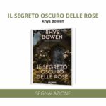 “Il segreto oscuro delle rose” di Rhys Bowen