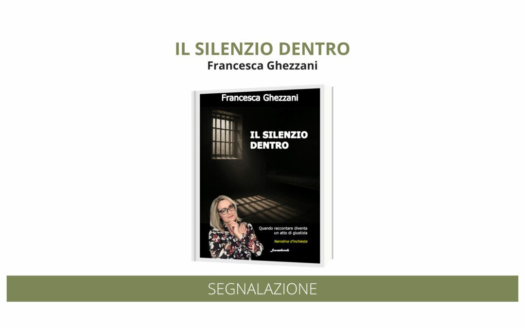 “Il silenzio dentro” di Francesca Ghezzani