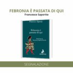 “Febronia è passata di qui” di Francesco Saporito
