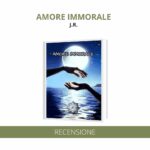 “Amore Immorale” di J.R.
