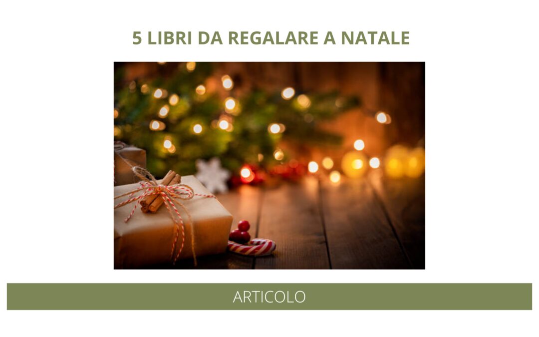 Cinque libri da regalare a Natale: classici contemporanei che restano attuali