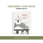 “Cercherò i tuoi occhi” di Isabella Nicora